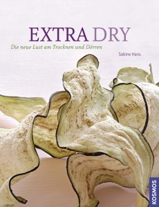 26 Extra dry - Die neue Lust am Trocknen und Dörren